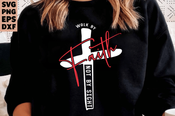 Christian SVG PNG Walk by Faith SVG for T-Shirt Designs