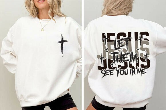 Jesus Let Them See You in Me SVG, Faith T-Shirt Designs