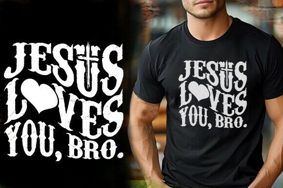 JESUS LOVES YOU, BRO TSHIRT DESIGN