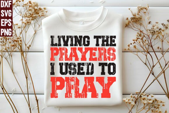 Living the Prayers PNG & SVG: T-Shirt Designs