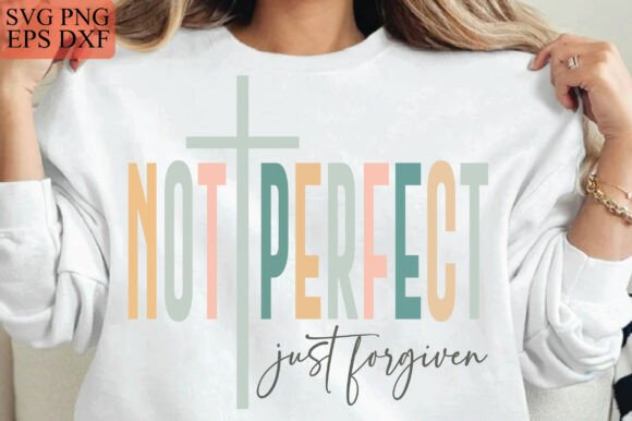 Not Perfect Just Forgiven PNG, Christian T-Shirt Designs